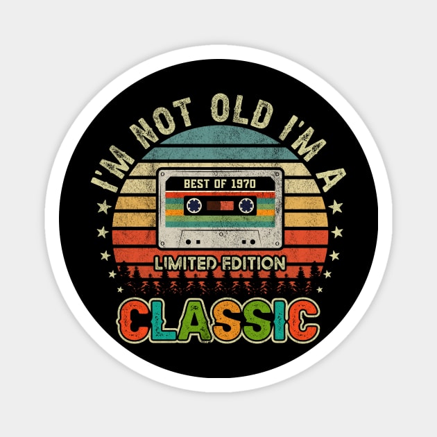 Vintage Cassette I'm Not Old I'm Classic 1970 51 Years Old Birthday Gifts For Husband or Dad Magnet by QualityDesign